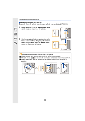 Page 3939
2. Primeros pasos/operaciones básicas
∫Lente intercambiable (H-FS45150)
Colocar la visera de la lente que viene con la lente intercambiable (H-FS45150)
1Alinee la marca  A ( ) en la visera de la lente 
con la marca en el extremo de la lente.
2Gire la visera de la lente en la dirección de la 
flecha hasta que haga clic y después alinee la 
marca  B ( ) en la visera de la lente con la 
marca en el extremo de la lente.
Almacenamiento temporal de la visera de la lente
1 Gire la cubierta de la lente en la...