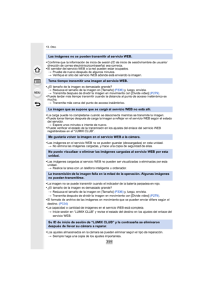 Page 39813. Otro
398
•Confirme que la información de inicio de sesión (ID de inicio de sesión/nombre de usuario/
dirección de correo electrónico/contraseña) sea correcta.
•El servidor del servicio WEB o la red pueden estar ocupados.> Pruebe de nuevo después de algunos minutos.
> Verifique el sitio del servicio WEB adonde está enviando la imagen.
•¿El tamaño de la imagen es demasiado grande?
> Reduzca el tamaño de la imagen en [Tamaño]  (P336) y, luego, envíela.
> Transmita después de dividir la imagen en...