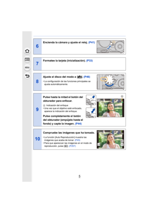 Page 55
6
Encienda la cámara y ajuste el reloj. (P41)
7
Formatee la tarjeta (inicialización). (P33)
8
Ajuste el disco del modo a  [¦]. (P46)
•La configuración de las funciones principales se 
ajusta automáticamente.
9
Pulse hasta la mitad el botón del 
obturador para enfocar.
A Indicación del enfoque
•Una vez que el objetivo esté enfocado, 
aparece la indicación del enfoque.
Pulse completamente el botón 
del obturador (empújelo hasta el 
fondo) y capte la imagen. (P44)
10
Compruebe las imágenes que ha tomado....