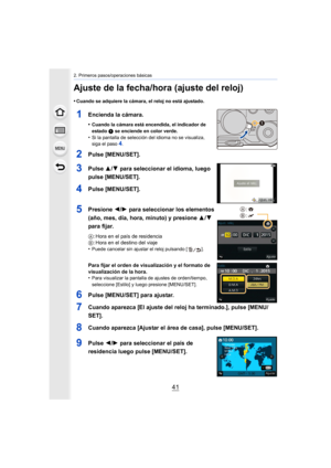 Page 4141
2. Primeros pasos/operaciones básicas
Ajuste de la fecha/hora (ajuste del reloj)
•Cuando se adquiere la cámara, el reloj no está ajustado.
1Encienda la cámara.
•Cuando la cámara está encendida, el indicador de 
estado 1 se enciende en color verde.
•Si la pantalla de selección del idioma no se visualiza, 
siga el paso4.
2Pulse [MENU/SET].
3Pulse  3/4 para seleccionar el idioma, luego 
pulse [MENU/SET].
4Pulse [MENU/SET].
5Presione  2/1 para seleccionar los elementos 
(año, mes, día, hora, minuto) y...