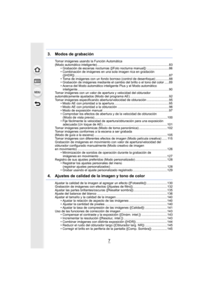 Page 77
3. Modos de grabación
Tomar imágenes usando la Función Automática 
(Modo automático inteligente) .................................................................................83• Grabación de escenas noctur nas ([iFoto nocturna manual]) .........................86
• Combinación de imágenes en una sola imagen rica en gradación 
([iHDR]) ......................... .................................................................................87
• Toma de imágenes con un fondo borroso (control de...