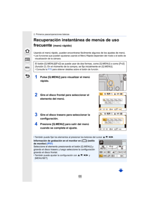 Page 662. Primeros pasos/operaciones básicas
66
Recuperación instantánea de menús de uso 
frecuente 
(menú rápido)
Usando el menú rápido, pueden encontrarse fácilmente algunos de los ajustes de menú.
•Las funciones que pueden ajustarse usando el Menú Rápido dependen del modo o el estilo de 
visualización de la cámara.
1Pulse [Q.MENU] para visualizar el menú 
rápido.
2Gire el disco frontal para seleccionar el 
elemento del menú.
3Gire el disco trasero para seleccionar la 
configuración.
4Presione [Q.MENU] para...