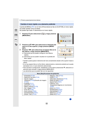 Page 682. Primeros pasos/operaciones básicas
68
Cuando [Q.MENU] (P67) en el menú [Personalizar] se fija en [CUSTOM], el menú rápido 
se puede cambiar como se desee.
Se pueden fijar hasta 15 elementos en el menú rápido.
1Presione  4 para seleccionar [ ] y luego presione 
[MENU/SET].
2Presione  3/4/2/1 para seleccionar el elemento del 
menú en la fila superior y luego presione [MENU/
SET].
3Presione  2/1  para seleccionar el espacio libre en la 
fila inferior y luego presione [MENU/SET].
A Elementos que se pueden...