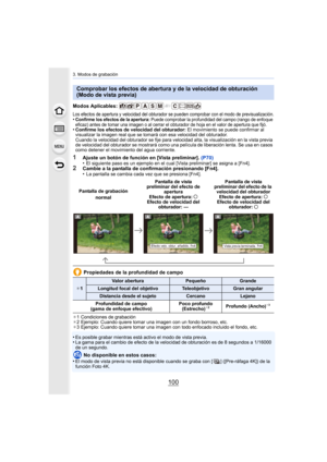 Page 1003. Modos de grabación
100
Modos Aplicables: 
Los efectos de apertura y velocidad del obturador se pueden comprobar con el modo de previsualización.•Confirme los efectos de la apertura: Puede comprobar la profundidad del campo (rango de enfoque 
eficaz) antes de tomar una imagen o al cerrar el obturador de hoja en el valor de apertura que fijó.
•Confirme los efectos de velocidad del obturador:  El movimiento se puede confirmar al 
visualizar la imagen real que se tomará con esa velocidad del obturador....