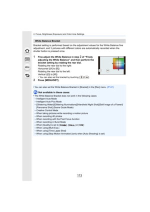 Page 113113
4. Focus, Brightness (Exposure) and Color tone Settings
Bracket setting is performed based on the adjustment values for the White Balance fine 
adjustment, and 3 pictures with different colors are automatically recorded when the 
shutter button is pressed once.
1Fine-adjust the White Balance in step 2 of “Finely 
adjusting the White Balance” and then perform the 
bracket setting by rotating the rear dial.
Rotating the rear dial to the right:
Horizontal ([A] to [B])
Rotating the rear dial to the...
