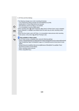 Page 1245. 4K Photo and Drive Settings
124
•The following changes occur when recording 4K photos:
–The [i.Resolution] setting changes from [EXTENDED] to [LOW].–[Destination] in [Travel Date] cannot be recorded.–[Simultaneous record w/o filter] is not available.
–It is not possible to use the HDMI output.•When recording with [ ] ([4K Pre-Burst]), [Step Zoom] in [Power Zoom Lens] is disabled.•Scene Detection in Intelligent Auto Mode works the same way as when recording motion 
pictures.
•When the drive mode is set...