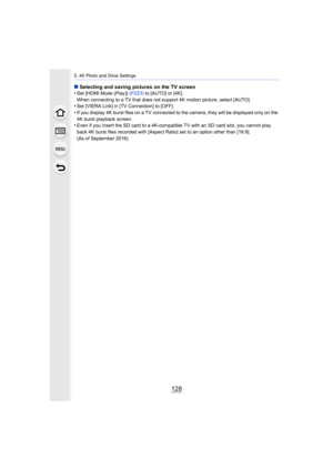 Page 1285. 4K Photo and Drive Settings
128
∫Selecting and saving pictures on the TV screen
•Set [HDMI Mode (Play)] (P223)  to [AUTO] or [4K].
When connecting to a TV that does not support 4K motion picture , select [AUTO].
•Set [VIERA Link] in [TV Connection] to [OFF].•If you display 4K burst files on a TV connected to the camera, they will be displayed only on the 
4K burst playback screen.
•Even if you insert the SD card to a 4K-compatible TV with an SD  card slot, you cannot play 
back 4K burst files recorded...