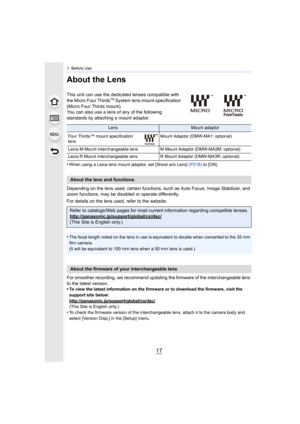 Page 1717
1. Before Use
About the Lens
This unit can use the dedicated lenses compatible with 
the Micro Four ThirdsTM System lens mount specification 
(Micro Four Thirds mount).
You can also use a lens of any of the following 
standards by attaching a mount adaptor.
•
When using a Leica lens mount adaptor, set [Shoot w/o Lens]  (P218) to [ON].
Depending on the lens used, certain functions, such as Auto Foc us, Image Stabilizer, and 
zoom functions, may be disabled or operate differently.
For details on the...