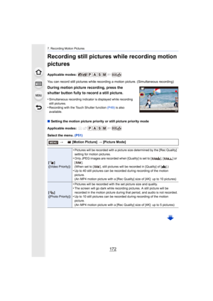 Page 1727. Recording Motion Pictures
172
Recording still pictures while recording motion 
pictures
Applicable modes: 
You can record still pictures while recording a motion picture. (Simultaneous recording)
∫ Setting the motion picture priority or still picture priority m ode
Applicable modes: 
Select the menu.  (P51)
During motion picture recording, press the 
shutter button fully to record a still picture.
•Simultaneous recording indicator is displayed while recording 
still pictures.
•Recording with the Touch...
