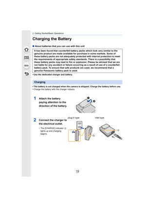 Page 1919
2. Getting Started/Basic Operations
Charging the Battery
∫About batteries that you can use with this unit
•
Use the dedicated charger and battery.
•The battery is not charged when the camera is shipped. Charge t he battery before use.•Charge the battery with the charger indoors.
It has been found that counterfeit battery packs which look very similar to the 
genuine product are made available for purchase in some markets . Some of 
these battery packs are not adequately protected with internal...