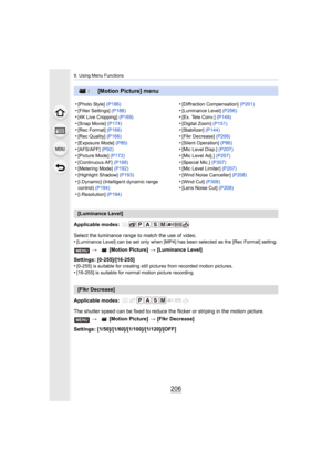 Page 2069. Using Menu Functions
206
Applicable modes: 
Select the luminance range to match the use of video.
•
[Luminance Level] can be set only when [MP4] has been selected as the [Rec Format] setting.
Settings: [0-255]/[16-255]
•[0-255] is suitable for creating still pictures from recorded motion pictures.
•[16-255] is suitable for normal motion picture recording.
Applicable modes: 
The shutter speed can be fixed to reduce the flicker or stripin g in the motion picture.
Settings:...