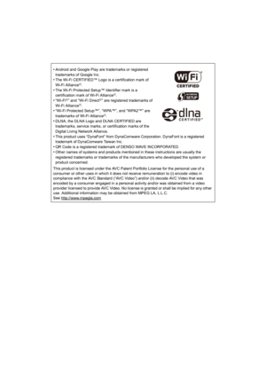 Page 338•Android and Google Play are trademarks or registered 
trademarks of Google Inc.
•The Wi-Fi CERTIFIED™ Logo is a certification mark of 
Wi-Fi AllianceR.•The Wi-Fi Protected Setup™ Identifier mark is a 
certification mark of Wi-Fi AllianceR.
•“Wi-FiR” and “Wi-Fi DirectR” are registered trademarks of 
Wi-Fi AllianceR.•“Wi-Fi Protected Setup™”, “WPA™”, and “WPA2™” are 
trademarks of Wi-Fi AllianceR.•DLNA, the DLNA Logo and DLNA CERTIFIED are 
trademarks, service marks, or certification marks of the 
Digital...