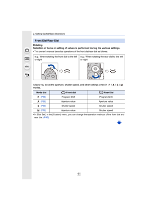 Page 4141
2. Getting Started/Basic Operations
Rotating:
Selection of items or setting of values is performed during the various settings.
•
This owner’s manual describe operations of the front dial/rear  dial as follows:
Allows you to set the aperture, shutter speed, and other settings when in /// 
modes.
•
In [Dial Set.] in the [Custom] menu, you can change the operati on methods of the front dial and 
rear dial.  (P43)
Front Dial/Rear Dial
e.g.: When rotating the front dial to the left 
or right e.g.: When...