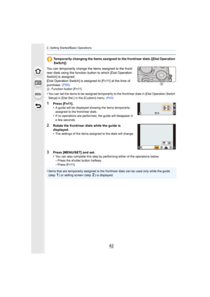 Page 422. Getting Started/Basic Operations
42
Temporarily changing the items assigned to the front/rear dials ([Dial Operation 
Switch])
You can temporarily change the items assigned to the front/
rear dials using the function button to which [Dial Operation 
Switch] is assigned.
[Dial Operation Switch] is assigned to [Fn11] at the time of 
purchase.  (P55)
AFunction button [Fn11]
•You can set the items to be assigned temporarily to the front/r ear dials in [Dial Operation Switch 
Setup] in [Dial Set.] in the...