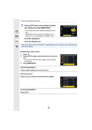 Page 522. Getting Started/Basic Operations
52
•There are functions that cannot be set or used depending on the modes or menu settings being 
used on the camera.
3Press  3/4 of the cursor button to select 
the setting and press [MENU/SET].
•You can also select the setting by rotating the rear 
dial.
•Depending on the menu item, its setting may not 
appear or it may be displayed in a different way.
(In touch operation)
Touch the Setting to set.
∫ Switching to other menus
1Press  2.2Press  3/4 to select a menu...