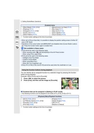 Page 5757
2. Getting Started/Basic Operations
¢Function button settings at the time of purchase.
•When set to [Focus Area Set], it is possible to display the pos ition setting screen of either AF 
area or MF Assist.
•Operations of the cursor button and [MENU/SET] are disabled whe n [Cursor Button Lock] is 
set. Press the function button again to enable them.
Not available in these cases:
•
[Fn2] cannot be used in the following cases.
–When recording with [ ] ([4K Burst(S/S)]) of the 4K Photo functi on–When...