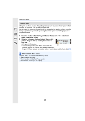 Page 6767
3. Recording Modes
In Program AE Mode, you can change the preset aperture value and shutter speed without 
changing the exposure. This is called Program Shift.
You can make the background more blurred by decreasing the aperture value or record a 
moving subject more dynamically by slowing the shutter speed when taking a picture in 
Program AE Mode.
1Press the shutter button halfway and display the aperture value  and shutter 
speed value on the screen.
2While the values are displayed (about 10...