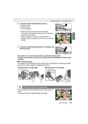 Page 1717
Preparation/Basic “Quick Start Guide”
 (ENG) DVQX1003
2Press the shutter button halfway to focus.AAperture value
B Shutter speed
C Focus indication
•Aperture value and shutter speed are displayed.
(It will flash in red if the correct exposure is not achieved, 
except when set to flash.)
•Once the subject is in focus, the focus indication is 
displayed. (When the subject is not in focus, the indication 
flashes.)
3Press the shutter button fully (push it in further), and 
take the picture.
•
Be careful...