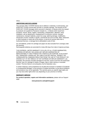 Page 7878
Others
DVQX1003 (ENG) 
LIMITATIONS AND EXCLUSIONS
This warranty ONLY COVERS failures due to defects in materials or workmanship, and 
DOES NOT COVER normal wear and tear or cosmetic damage. The warranty ALSO 
DOES NOT COVER damages which occurred in shipment, or failures  which are caused 
by products not supplied by Panasonic Canada Inc., or failures  which result from 
accidents, misuse, abuse, neglec t, mishandling, misapplication, alteration, faulty 
installation, set-up adjustments, misadjustment...