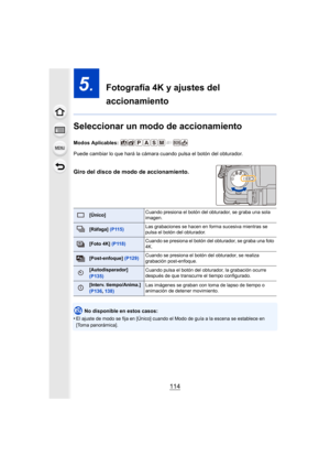Page 114114
5.  Fotografía 4K y ajustes del 
accionamiento
Seleccionar un modo de accionamiento
Modos Aplicables: 
Puede cambiar lo que hará la cámara cuando pulsa el botón del obturador.
Giro del disco de modo de accionamiento.
No disponible en estos casos:
•
El ajuste de modo se fija en [Único] cuando el Modo de guía a l a escena se establece en 
[Toma panorámica].
[Único] Cuando presiona el botón del obturador, se graba una sola 
imagen.
[Ráfaga] 
(P115) Las grabaciones se hacen en forma sucesiva mientras se...