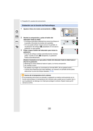 Page 1305. Fotografía 4K y ajustes del accionamiento
130
1Ajuste el disco de modo accionamiento a [ ] .
2Decida la composición y pulse el botón del 
obturador hasta la mitad.
•
El enfoque automático detectará las zonas de enfoque en 
la pantalla. (Excluidos los bordes de la pantalla)
•Si no se puede enfocar ninguna zona en la pantalla, la 
visualización del enfoque (A
) parpadeará. En tal caso la 
grabación no será posible.
3Pulse a tope el botón del obturador para iniciar la 
grabación.
•
El punto de enfoque...