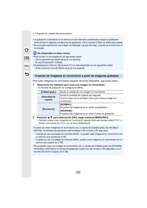 Page 1405. Fotografía 4K y ajustes del accionamiento
140
•La grabación automática no se efectúa en los intervalos establecidos porque la grabación 
toma tiempo en algunas condiciones de grabación, como cuando el flash se utiliza para grabar.
•No se puede seleccionar una imagen de [Agregar a grupo de imág.]  cuando es la única que se 
ha tomado.
No disponible en estos casos:
•
Esta función no es posible en los siguientes casos:
–[Toma panorámica] (Modo de guía a la escena)–Al usar [Exposición...