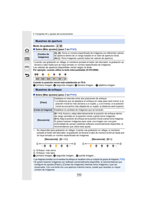 Page 143143
5. Fotografía 4K y ajustes del accionamiento
Modo de grabación: 
∫Sobre [Más ajustes] (paso 
2 en  P141 )
•
Cuando use grabación en ráfaga, si mantiene pulsado el botón de l obturador, la grabación se 
llevará a cabo hasta que se haya tomado un número especificado  de imágenes.
Los valores de apertura disponibles varían según la lente.Por ejemplo: cuando utilice la lente intercambiable (H-FS12060)
Cuando la posición inicial está establecida en F8.0:
1 primera imagen,  2 segunda imagen,  3 tercera...