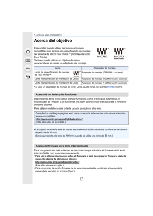 Page 1717
1. Antes de usar el dispositivo
Acerca del objetivo
Esta unidad puede utilizar las lentes exclusivas 
compatibles con la lente de especificación de montaje 
del sistema de Micro Four Thirds
TM (montaje de Micro 
Four Thirds).
También puede utilizar un objetivo de estas 
características si instala un adaptador de montaje.
•
Al usar un adaptador de montaje de lente Leica, ajuste [Grab. S in Lente] (P218) en [ON].
Dependiendo de la lente usada, ciertas funciones, como el enfoque automático, el...