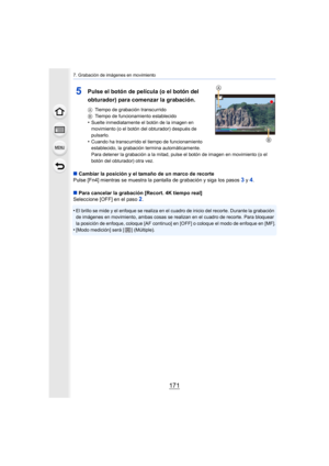 Page 171171
7. Grabación de imágenes en movimiento
5Pulse el botón de película (o el botón del 
obturador) para comenzar la grabación.
ATiempo de grabación transcurrido
B Tiempo de funcionamiento establecido
•Suelte inmediatamente el botón de la imagen en 
movimiento (o el botón del obturador) después de 
pulsarlo.
•Cuando ha transcurrido el tiempo de funcionamiento 
establecido, la grabación  termina automáticamente.
Para detener la grabación a la mitad, pulse el botón de imagen  en movimiento (o el 
botón del...