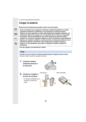 Page 1919
2. Primeros pasos/operaciones básicas
Cargar la batería
∫Acerca de las baterías que pueden usarse con esta cámara
•
Uso del cargador correspondiente y batería.
•Cuando se envía la cámara, la batería está descargada. Cárguela  antes de usarla.
•Cargue la batería usando el cargador doméstico.
Se ha encontrado que en algunos mercados se hallan disponibles  a la venta 
paquetes de baterías contrahechos, muy parecidos al producto or iginal. 
Algunos de estos paquetes no están adecuadamente protegidos med...