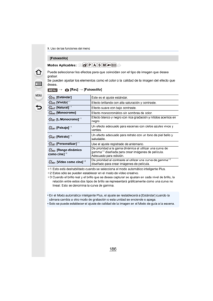Page 1869. Uso de las funciones del menú
186
Modos Aplicables: 
Puede seleccionar los efectos para que coincidan con el tipo de imagen que desea 
grabar.
Se pueden ajustar los elementos como el color o la calidad de la imagen del efecto que 
desea.
¢ 1 Esto está deshabilitado cuando se selecciona el modo automátic o inteligente Plus.
¢ 2 Estos sólo se pueden establecer en el modo de vídeo creativo.
¢ 3 Cuando el brillo real y el brillo que se desea capturar se aju stan en cada nivel de brillo, la 
relación entre...