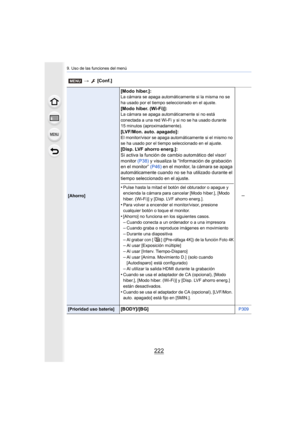 Page 2229. Uso de las funciones del menú
222
[Ahorro]
[Modo hiber.]:La cámara se apaga automáticamente si la misma no se 
ha usado por el tiempo seleccionado en el ajuste.
[Modo hiber. (Wi-Fi)]:La cámara se apaga automáticamente si no está 
conectada a una red Wi-Fi y si no se ha usado durante 
15 minutos (aproximadamente).
[LVF/Mon. auto. apagado]:El monitor/visor se apaga automáticamente si el mismo no 
se ha usado por el tiempo seleccionado en el ajuste.
[Disp. LVF ahorro energ.]:
Si activa la función de...