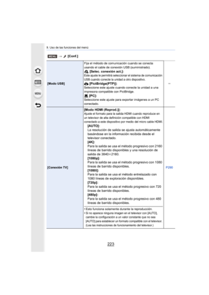 Page 223223
9. Uso de las funciones del menú
[Modo USB]Fija el método de comunicación cuando se conecta 
usando el cable de conexión USB (suministrado).
y
 [Selec. conexión act.]:Este ajuste le permitirá seleccionar el sistema de comunicación  
USB cuando conecte la unidad a otro dispositivo.
{  [PictBridge(PTP)]:Seleccione este ajuste cuando conecte la unidad a una 
impresora compatible con PictBridge.
z [PC]:Seleccione este ajuste para exportar imágenes a un PC 
conectado. s
[Conexión TV]
[Modo HDMI...