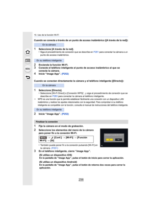 Page 25610. Uso de la función Wi-Fi
256
Cuando se conecta a través de un punto de acceso inalámbrico ([A través de la red]):
1Seleccione [A través de la red].
•Siga el procedimiento de conexión que se describe en P281 para conectar la cámara a un 
punto de acceso inalámbrico.
2Encienda la función Wi-Fi.3Conecte el teléfono inteligente al punto de acceso inalámbrico  al que se 
conecta la cámara.
4Inicie “ Image App ”.  (P252)
Cuando se conectan directamente la cámara y el teléfono intelig ente ([Directo]):...