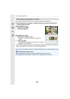 Page 265265
10. Uso de la función Wi-Fi
Las imágenes pueden seleccionarse y enviarse después de la grabación.
∫ Cómo seleccionar una imagen o imágenes después de seleccionar [ Selección 
única] o [Selección múlt.]
•
No se enviarán los detalles del menú de reproducción [Mis favor it.] o ajustes de [Ajuste impre.].
No disponible en estos casos:
•
Algunas imágenes tomadas con una cámara diferente pueden no env iarse.
•Las imágenes que se modificaron o editaron con un equipo pueden no enviarse.
Enviar imágenes...