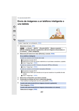 Page 267267
10. Uso de la función Wi-Fi
Envío de imágenes a un teléfono inteligente o 
una tableta
1Seleccione el menú. (P51)
2Seleccione [A través de la red] o [Directo] y conecte.  (P280)
3Seleccione el dispositivo que desea conectar.4Compruebe los ajustes de envío y seleccione [Ajuste].
•Para modificar la configuración de envío, pulse [DISP.]. (P266)
Preparación
•
Instale “ Image App ” con anticipación. (P252)
>  [Conf.]  > [Wi-Fi]  > [Función Wi-Fi]  > [Nueva conexión]  > 
[Enviar imágenes durante la...