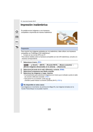 Page 26810. Uso de la función Wi-Fi
268
Impresión inalámbrica
1Seleccione el menú. (P51)
2Seleccione [A través de la red] o [Directo] y conecte.  (P280)3Seleccione la impresora que desea conectar.
4Seleccione las imágenes y, luego, imprima.
•El procedimiento para seleccionar imágenes es el mismo que el u tilizado cuando el cable 
de conexión USB está conectado.  (P301)
•Para poner fin a la conexión, pulse [ ].
(También puede finalizar la conexión pulsando [Wi-Fi].  (P251))
No disponible en estos casos:
•
Las...