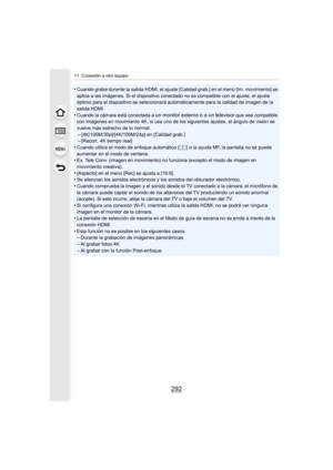 Page 29211. Conexión a otro equipo
292
•Cuando graba durante la salida HDMI, el ajuste [Calidad grab.] en el menú [Im. movimiento] se 
aplica a las imágenes. Si el dispositivo conectado no es compat ible con el ajuste, el ajuste 
óptimo para el dispositivo se seleccionará automáticamente para  la calidad de imagen de la 
salida HDMI.
•Cuando la cámara está conectada a un monitor externo o a un televisor que sea compatible 
con imágenes en movimiento 4K, si usa uno de los siguientes ajustes, el ángulo de visión...