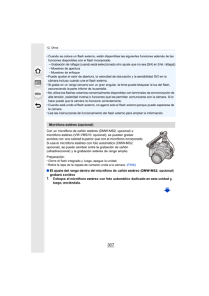 Page 307307
12. Otros
•Cuando se coloca un flash externo, están disponibles las siguientes funciones además de las 
funciones disponibles con el flash incorporado.
–Grabación de ráfaga (cuando está seleccionado otro ajuste que n o sea [SH] en [Vel. ráfaga])–Muestreo de apertura
–Muestreo de enfoque•Puede ajustar el valor de abertura, la velocidad de obturación y la sensibilidad ISO en la 
cámara incluso cuando une el flash externo.
•Si graba en un rango cercano con un gran angular, la lente puede bloquear la luz...