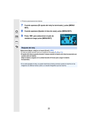 Page 3535
2. Primeros pasos/operaciones básicas
7Cuando aparezca [El ajuste del reloj ha terminado.], pulse [MENU/
SET].
8Cuando aparezca [Ajustar el área de casa], pulse [MENU/SET].
9Pulse  2/1 para seleccionar el país de 
residencia luego pulse [MENU/SET].
Seleccione [Ajust. reloj] en el menú [Conf.].  (P51)
•El reloj se puede reiniciar como se muestra en los pasos 5 y 6 en  P34 .
•El ajuste del reloj se guarda durante 3 meses usando la batería  del reloj incorporada aun 
cuando esté sin batería.
(Deje la...