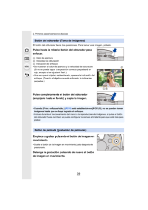 Page 3939
2. Primeros pasos/operaciones básicas
El botón del obturador tiene dos posiciones. Para tomar una imagen, púlselo.
Pulse hasta la mitad el botón del obturador para 
enfocar.
AValor de apertura
B Velocidad de obturación
C Indicación del enfoque
•Se muestran el valor de apertura y la velocidad de obturación.
(Si no se puede lograr la exposición correcta parpadeará en 
rojo, excepto si se ajusta el flash.)
•Una vez que el objetivo está enfocado, aparece la indicación de l 
enfoque. (Cuando el objetivo no...