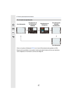 Page 4747
2. Primeros pasos/operaciones básicas
¢Esto se visualiza si [Destacar]  (P215) en el menú [Personalizar] está ajustado en [ON].
•Algunas de las pantallas no se pueden mostrar para determinados archivos que reproduce, 
como imágenes en movimiento o archivos de ráfaga 4K.
En el modo de reproducción
Con información Visualización de 
la información 
detallada Visualización de 
histograma Sin información 
(Resaltar 
visualización)¢
Sin información
60
F3.50AWB AWB
1/98 98
1/98
200
L4:3
100-0001
F3.5 60
P
s...