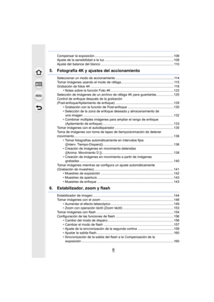 Page 66
Compensar la exposición ......................................................................................106
Ajuste de la sensibilidad a la luz ............................. ..............................................108
Ajuste del balance del blanco .................................. ............................................. 110
5.  Fotografía 4K y ajustes del accionamiento
Seleccionar un modo de accionamiento ........................... .................................... 114
Tomar...