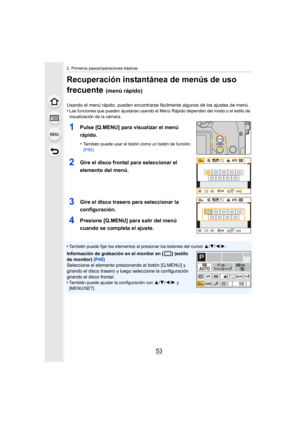 Page 5353
2. Primeros pasos/operaciones básicas
Recuperación instantánea de menús de uso 
frecuente 
(menú rápido)
Usando el menú rápido, pueden encontrarse fácilmente algunos de los ajustes de menú.
•Las funciones que pueden ajustarse usando el Menú Rápido depend en del modo o el estilo de 
visualización de la cámara.
1Pulse [Q.MENU] para visualizar el menú 
rápido.
•También puede usar el botón como un botón de función. 
(P55)
2Gire el disco frontal para seleccionar el 
elemento del menú.
3Gire el disco...