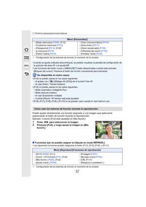 Page 5757
2. Primeros pasos/operaciones básicas
¢Configuración de los botones de función al momento de la compra .
•Cuando se ajusta a [Ajuste área enfoque], es posible visualizar la pantalla de configuración de 
la posición del área AF o la ayuda MF.
•Las funciones del botón cursor y [MENU/SET] están desactivadas  cuando está activado 
[Bloqueo del cursor]. Presione el botón de función nuevamente p ara activarlas.
No disponible en estos casos:
•
[Fn2] no puede usarse en los casos siguientes.
–Al grabar con [ ]...