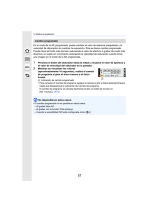 Page 6767
3. Modos de grabación
En el modo de la AE programada, puede cambiar el valor de abertura preajustado y la 
velocidad de obturación sin cambiar la exposición. Éste se llama cambio programado.
Puede hacer el fondo más borroso reduciendo el valor de abertur a o grabar de modo más 
dinámico un sujeto en movimiento reduciendo la velocidad de obturación cuando toma 
una imagen en el modo de la AE programada.
1Presione el botón del obturador hasta la mitad y visualice el v alor de apertura y 
el valor de...