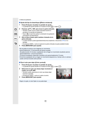 Page 8181
3. Modos de grabación
∫Ajuste del tipo de desenfoque ([Efecto miniatura])
1Pulse [Fn3] para visualizar la pantalla de ajuste.
•La pantalla de ajuste también se visualiza al tocar [ ] y luego  [].
2Presione 3/4  o  2/1 para mover la parte enfocada.
•También puede mover la parte enfocada tocando la 
pantalla en la pantalla de grabación.
•Tocar [ ] le permite ajustar la orientación de grabación 
(orientación de desenfoque).
3Gire el disco trasero para cambiar el tamaño de la 
parte enfocada.
•
La parte...