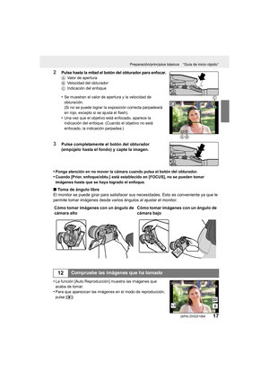 Page 1717
Preparación/principios básicos “Guía de inicio rápido”
 (SPA) DVQX1004
2Pulse hasta la mitad el botón del obturador para enfocar.AValor de apertura
B Velocidad del obturador
C Indicación del enfoque
•Se muestran el valor de apertura y la velocidad de 
obturación.
(Si no se puede lograr la exposición correcta parpadeará 
en rojo, excepto si se ajusta el flash).
•Una vez que el objetivo está enfocado, aparece la 
indicación del enfoque. (C uando el objetivo no está 
enfocado, la indicación parpadea.)...