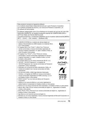 Page 7575
Otro
 (SPA) DVQX1004
Este producto incorpora el siguiente software:(1) el software desarrollado independientemente por o para Panasonic Corporation,
(2) el software propiedad de terceros y con licencia de Panasoni c Corporation, y/o
(3) software de fuente abierta
El software categorizado como (3)  se distribuye en la espera de que sea útil, pero SIN 
NINGUNA GARANTÍA, sin siquiera la garantía implícita de COMERCI ABILIDAD o 
APTITUD PARA UN FIN EN PARTICULAR.
Consulte los términos y condiciones...