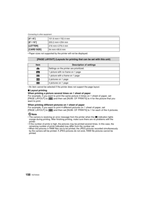 Page 158VQT2G44158
Connecting to other equipment
Paper sizes not supported by the printer will not be displayed.
 An item cannot be selected if the printer does not support the page layout.
∫ Layout printing
When printing a picture several times on 1 sheet of paper
For example, if you want to print the same picture 4 times on 1 sheet of paper, set 
[PAGE LAYOUT] to [ ä] and then set [NUM. OF PRINTS] to 4 for the picture that you 
want to print.
When printing different pictures on 1 sheet of paper
For example, if...